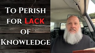 "To Perish for Lack of Knowledge"