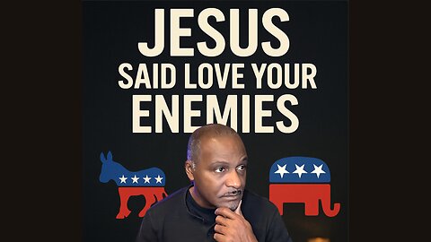 Title: "Jesus Said Love Your Enemies — But Politics Teaches Us to Hate"