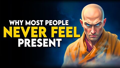 Why Most People Never Feel ‘Present’ Buddhism