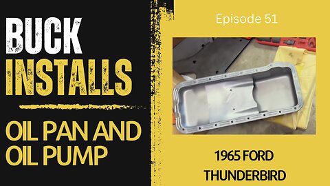 Buck Finally Installs the Oil Pan - 1965 Ford Thunderbird - Ep. 51