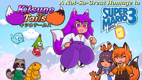 Kitsune Tails - A Not-So-Great Homage to Super Mario Bros. 3
