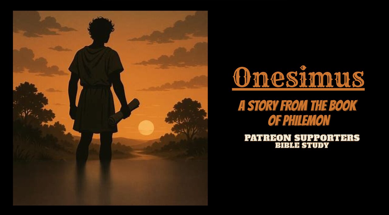 Onesimus: A Story from the Book of Philemon - Patreon Supporters Bible Study