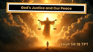 God's Justice and Our Peace -- Isaiah 59:18 TPT