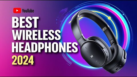 Best Wireless Headphones 2024
