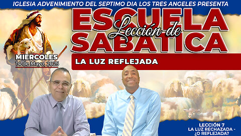 Miércoles 14 de Mayo Lección de Escuela Sabática Pr. Orlando Enamorado