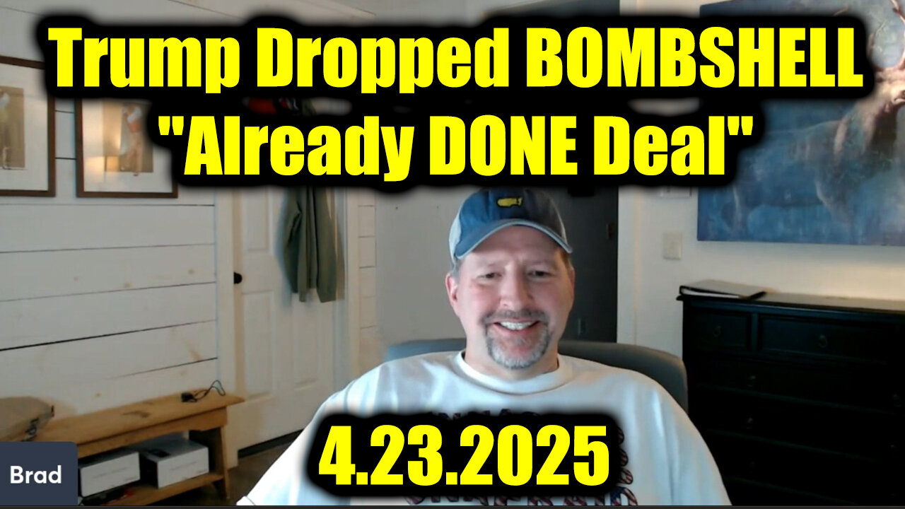 Trump Just Dropped BOMBSHELL "Already DONE Deal" - Brad Barton SHOCKING News 4.23.25