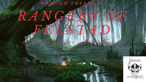 Rangers of Felsstad: Episode 2 Decent into the Dark