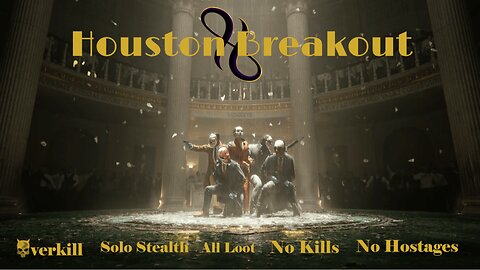 Houston Breakout [Overkill - Stealth - No Kills - No Hostages - How To]