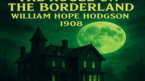 The House on the Borderland by William Hope Hodgson | Cosmic Horror Audiobook | Full Story