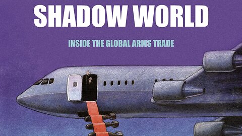 Shadow World: Inside the Global Arms Trade