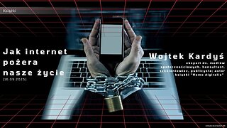 Jak internet pożera nasze życie? | Wojtek Kardyś – Homo digitalis, media społecznościowe...