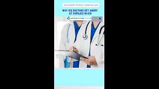 Why ICU Doctors Get Angry at Families in ICU