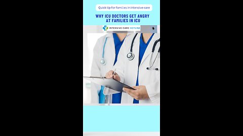 Why ICU Doctors Get Angry at Families in ICU