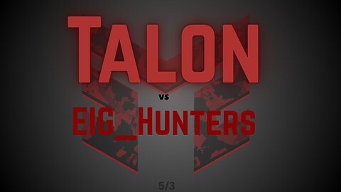 Circuit Royal Talon vs EIG_Hunters 5.3