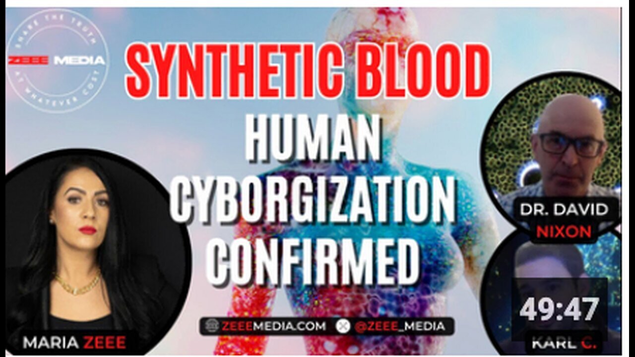 "Synthetic Blood & Human Cyborgization Confirmed by Dr. David Nixon & Karl C. - Maria Zeee"