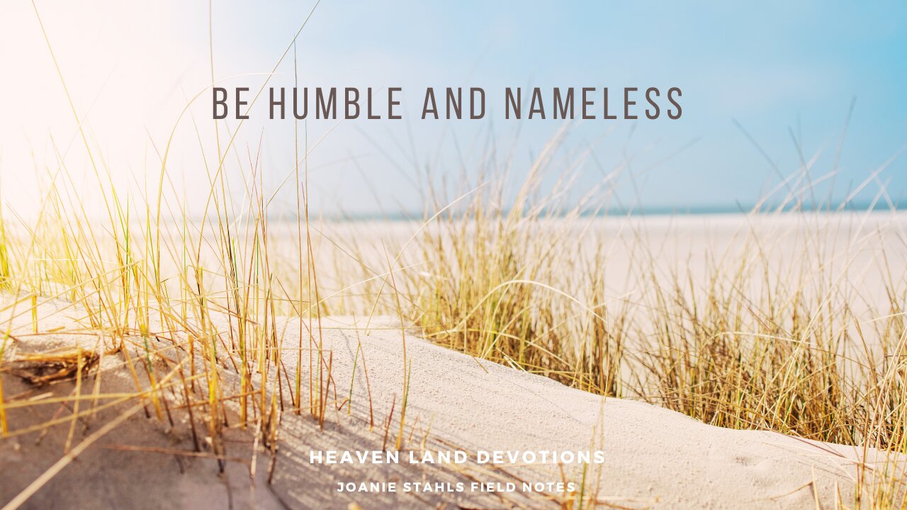 Heaven Land Devotions - Be Humble And Nameless