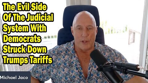 Michael Jaco Situation Update May 30: "The Evil Side Of The Judicial System With Democrats Struck Down Trumps Tariffs"