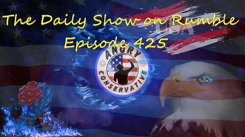 The Daily Show with the Angry Conservative - Episode 425