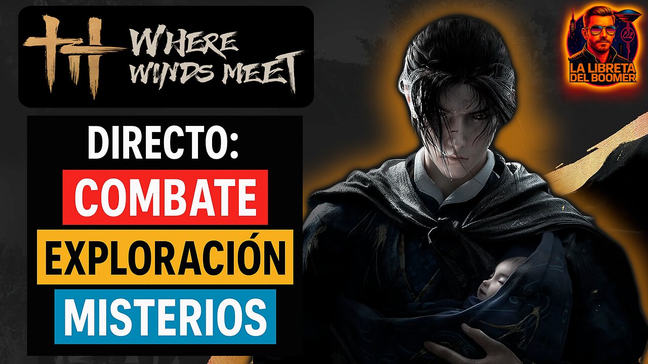 Where Winds Meet – DIRECTO 🔥 Combate, Exploración y Misterios | El Boomer en el Camino del Guerrero