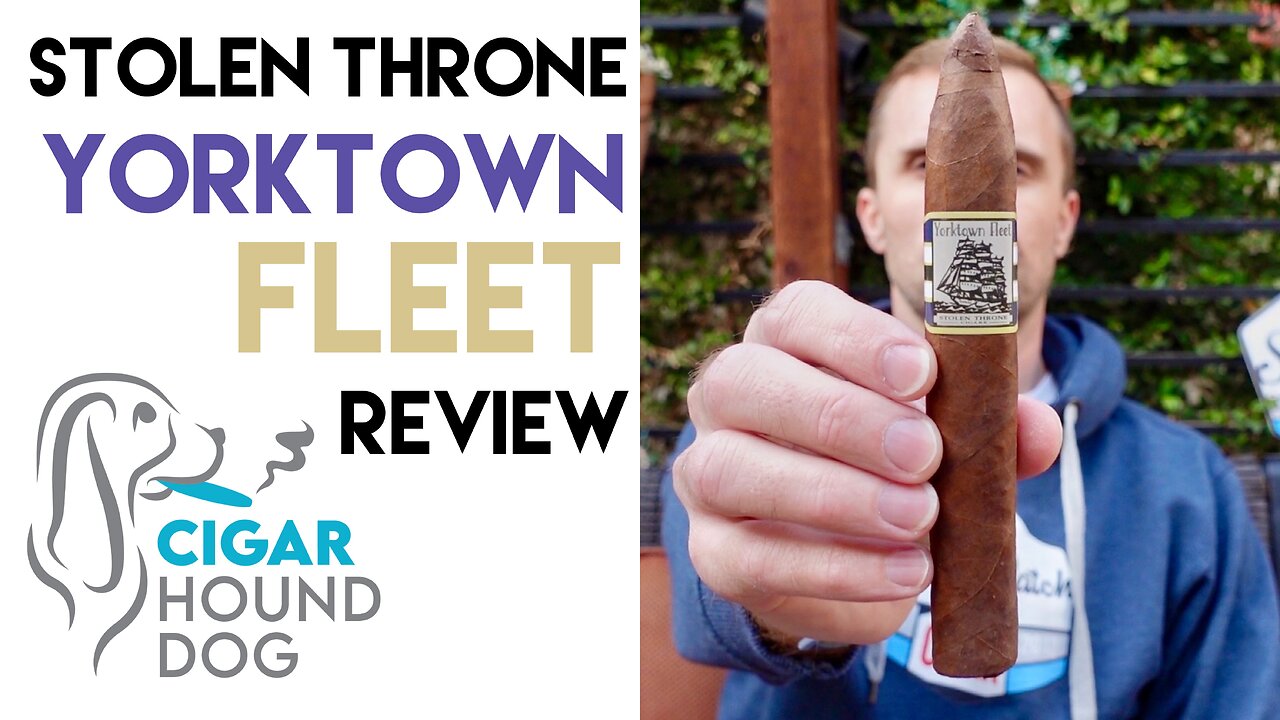 Stolen Throne Yorktown Fleet Cigar Review