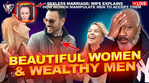 Why Beautiful Woman & Wealthy Men Are Designed For Each Other | Sexless Marriage
