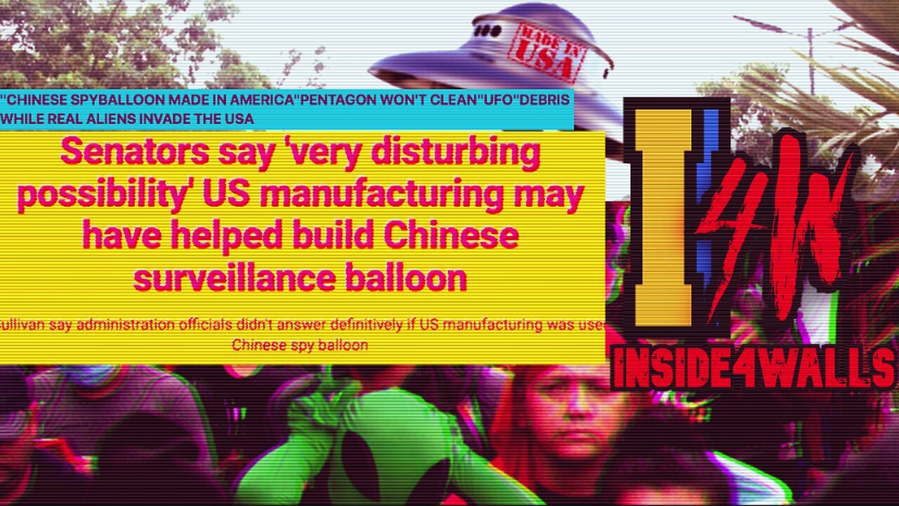Chinese SpyBalloon Made In AmericaPentagon wont cleanUFODebris while REAL ALIENS INVADE THE USA