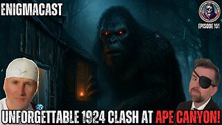 Unforgettable 1924 Clash at Ape Canyon! #EnigmaCast 101
