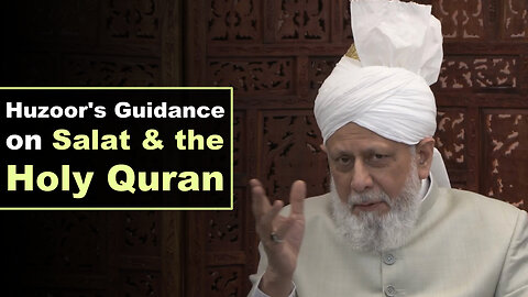 Huzoor's Guidance on Salat and the Holy Quran.