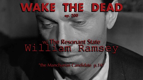 WTD ep.200 William Ramsey w/ Hans Utter 'the Manchurian Candidate p.16'
