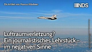 Luftraumverletzung? Ein journalistisches Lehrstück – im negativen Sinne | Marcus Klöckner | NDS