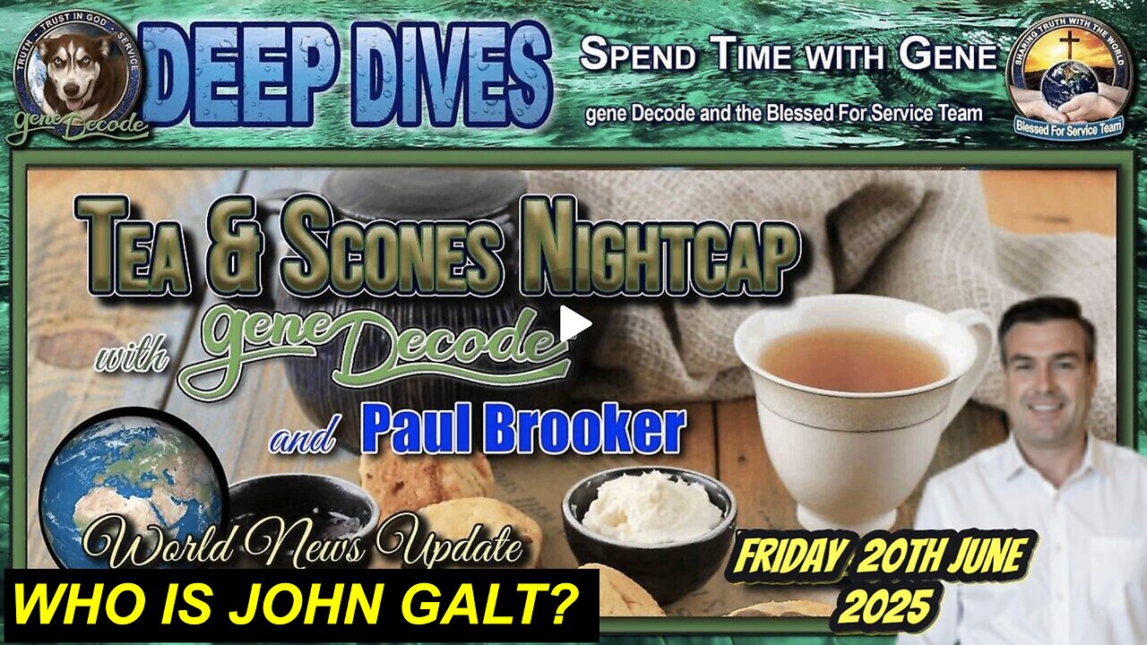 PAUL BROOKER W/ GENE DECODE CURRENT EVENTS UPDATE IRANIAN CONFLICT, VACCINES ++ WHO IS John Galt?
