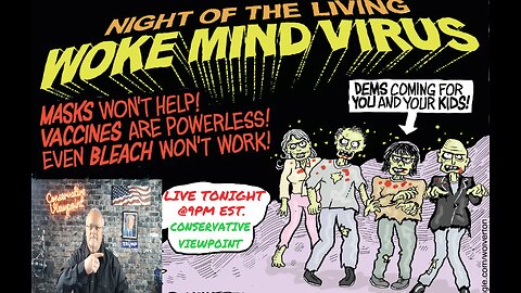 DEMOCRATS WOKE MIND VIRUS WON'T STOP UNTIL WE PUT A STOP TO IT! LIVE TONIGHT AT 9PM EST.