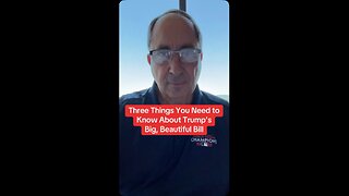 Three Things You Need to Know About Trump’s Big, Beautiful Bill
