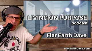[Jun 18, 2025] Living on Purpose PODCAST with Flat Earth Dave. - PART 2