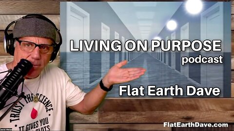 [Jun 18, 2025] Living on Purpose PODCAST with Flat Earth Dave. - PART 2