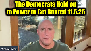 Michael Jaco HUGE Intel 11.5.25 - The Democrats Hold on to Power or Get Routed