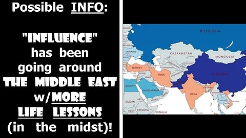 Possible INFO: "INFLUENCE" has been going around the Middle East w/#LifeLessons (in the midst)!