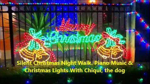 Silent Christmas Night Walk. Piano Music & Christmas Lights (With Chiqui, the dog)