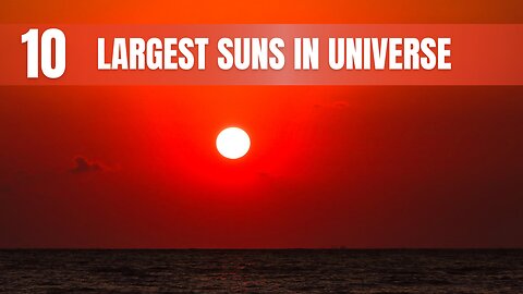 Largest Suns Space Guide: 10 Most In Universe
