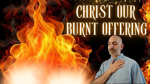Christ our Burnt Offering