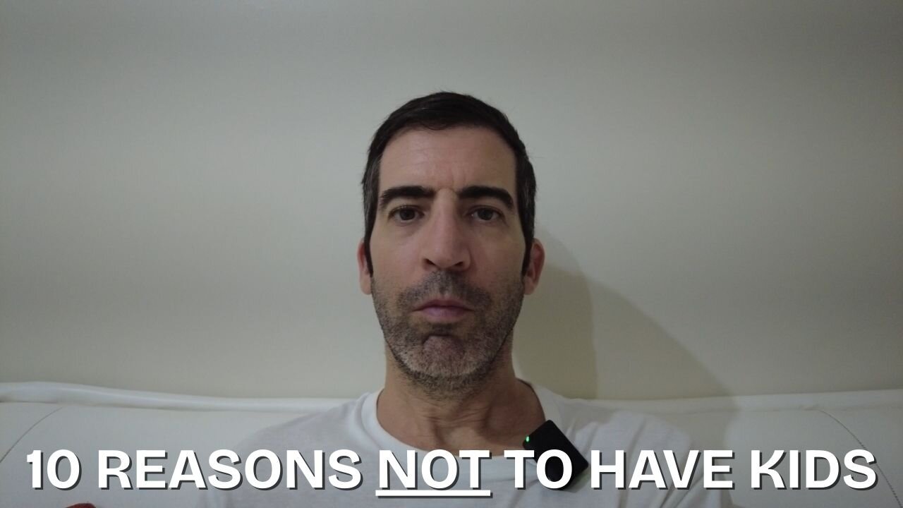 10 Reasons NOT to bring kids into this world