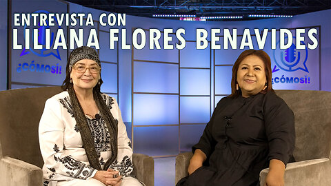 Entrevista con Liliana Flores Benavides | ¿Cómo Sí! 🎙️