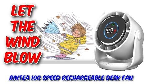 Rintea 100 Speed Rechargeable Desk Fan Review