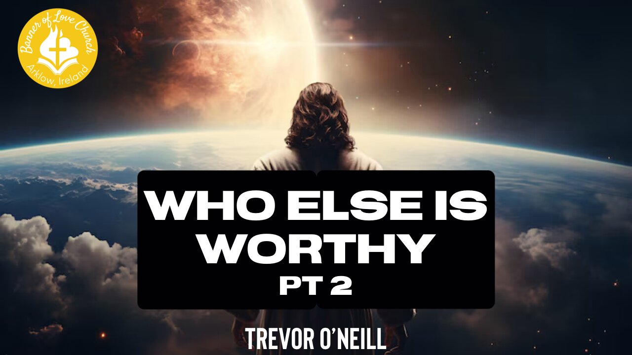 Who Else is Worthy Pt 2 - Trevor O'Neill June 29th, 2025