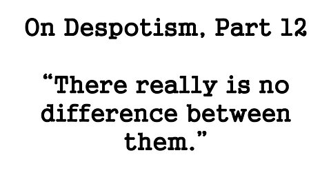 On Despotism, Part 12
