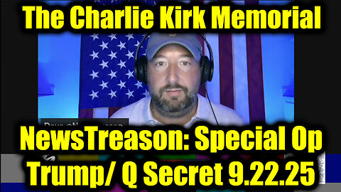 News. 9.22.25, Big Q Intel; The Charlie Kirk Memorial