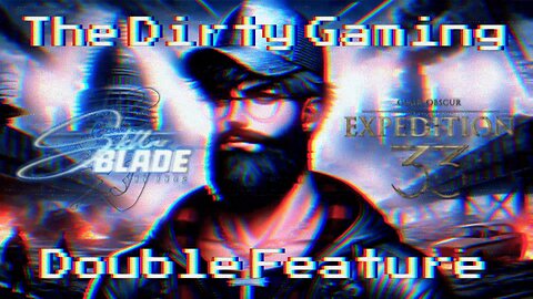 The Dirty Gaming Double Feature: Stellar Blade and Clair Obscur
