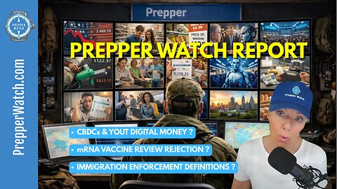 CBDC Ban, mRNA Vaccine Rejection, Immigration Debate — What’s Changing? | Prepper Watch Brief