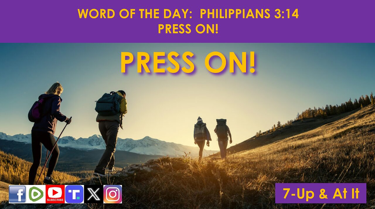 WORD OF THE DAY: PHILIPPIANS 3:14 - PRESS ON!