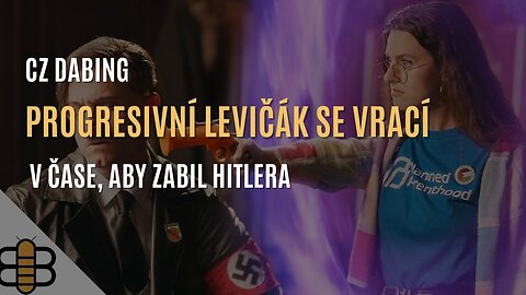 Progresivní levičák se vrací v čase, aby zabil Hitlera [parodie] (CZ DABING)